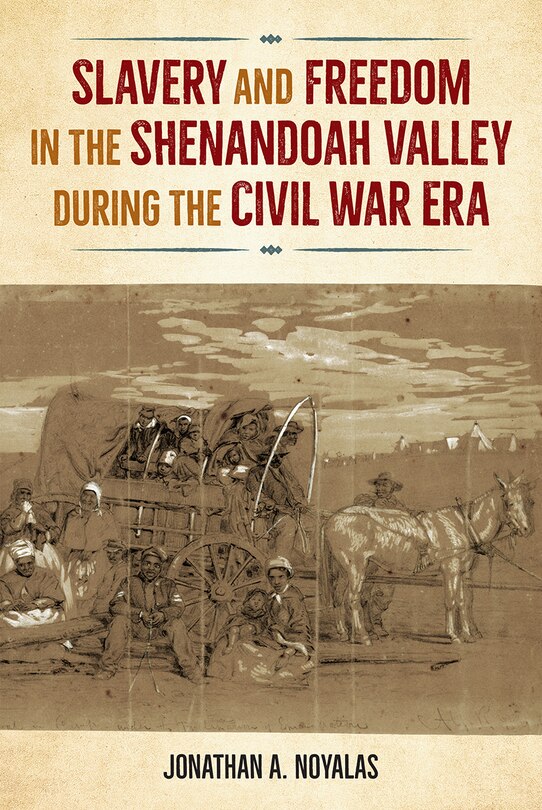 Front cover_Slavery And Freedom In The Shenandoah Valley During The Civil War Era