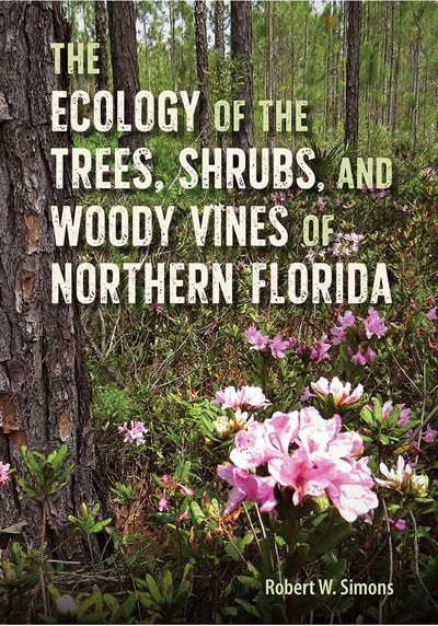 Front cover_The Ecology of the Trees, Shrubs, and Woody Vines of Northern Florida