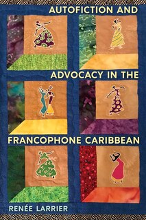 Couverture_Autofiction And Advocacy In The Francophone Caribbean
