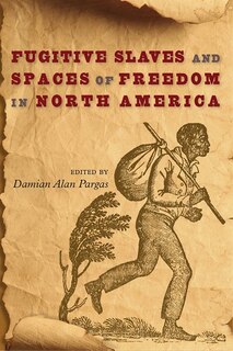 Front cover_Fugitive Slaves And Spaces Of Freedom In North America