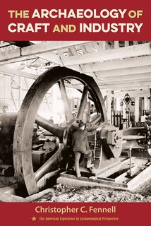 Front cover_The Archaeology of Craft and Industry