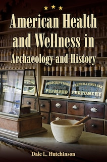 American Health And Wellness In Archaeology And History