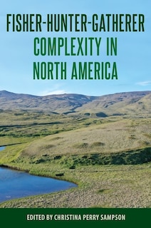 Front cover_Fisher-Hunter-Gatherer Complexity in North America