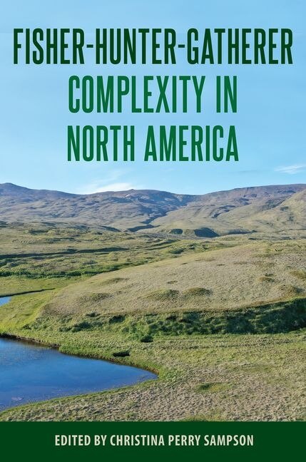 Front cover_Fisher-Hunter-Gatherer Complexity in North America