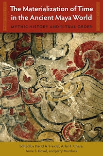 Front cover_The Materialization of Time in the Ancient Maya World