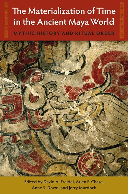 Front cover_The Materialization of Time in the Ancient Maya World