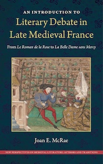Front cover_An Introduction to Literary Debate in Late Medieval France