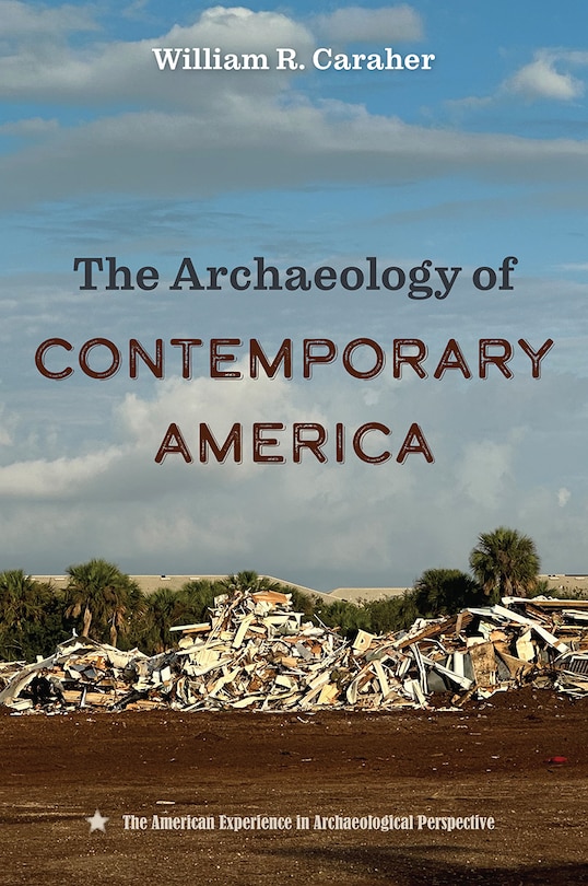 Front cover_The Archaeology of Contemporary America