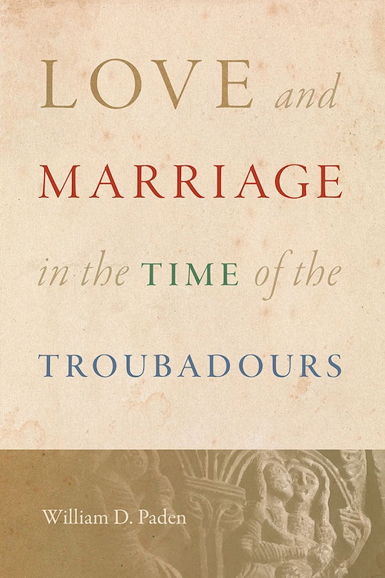 Couverture_Love and Marriage in the Time of the Troubadours