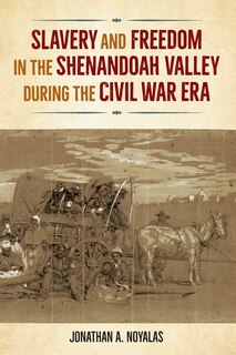 Couverture_Slavery and Freedom in the Shenandoah Valley during the Civil War Era