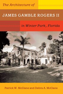Front cover_The Architecture of James Gamble Rogers II in Winter Park, Florida