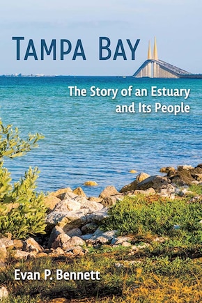 Tampa Bay: The Story of an Estuary and Its People