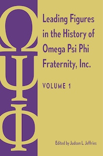 Front cover_Leading Figures in the History of Omega Psi Phi Fraternity, Inc.