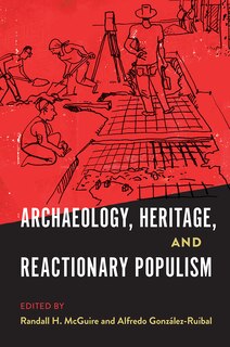 Front cover_Archaeology, Heritage, and Reactionary Populism