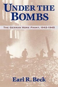 Under The Bombs: The German Home Front, 1942-1945