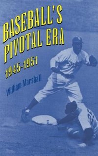 Front cover_Baseball's Pivotal Era, 1945-1951