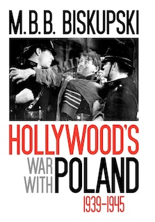 Hollywood's War With Poland, 1939-1945