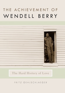 Front cover_The Achievement Of Wendell Berry