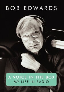 A Voice in the Box: My Life in Radio