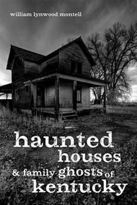 Front cover_Haunted Houses and Family Ghosts of Kentucky