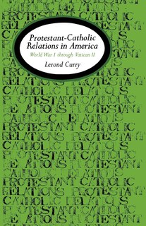 Front cover_Protestant-catholic Relations In America