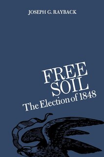 Free Soil: The Election Of 1848