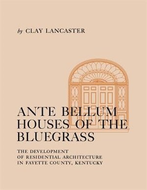 Front cover_Ante Bellum Houses Of The Bluegrass