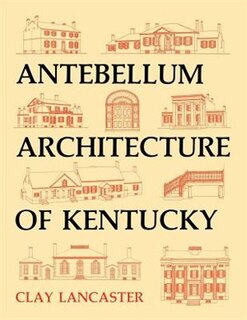 Front cover_Antebellum Architecture Of Kentucky