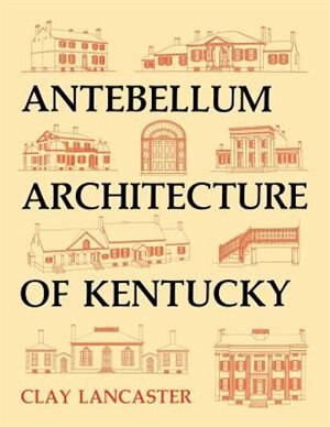 Front cover_Antebellum Architecture Of Kentucky