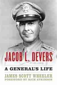 Jacob L. Devers: A General's Life de Rick Atkinson