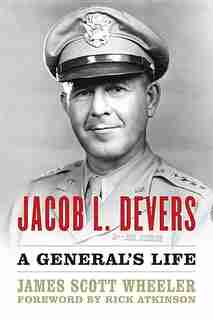 Jacob L. Devers: A General's Life de Rick Atkinson