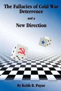 Front cover_The Fallacies Of Cold War Deterrence And A New Direction