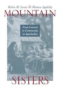 Mountain Sisters: From Convent To Community In Appalachia