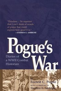 Pogue's War: Diaries Of A Wwii Combat Historian