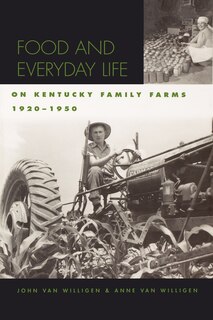Front cover_Food And Everyday Life On Kentucky Family Farms, 1920-1950
