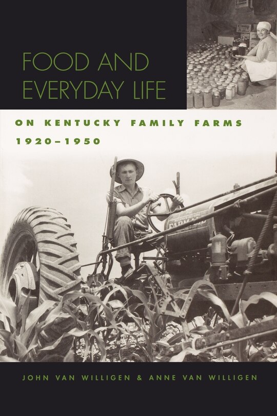Front cover_Food And Everyday Life On Kentucky Family Farms, 1920-1950