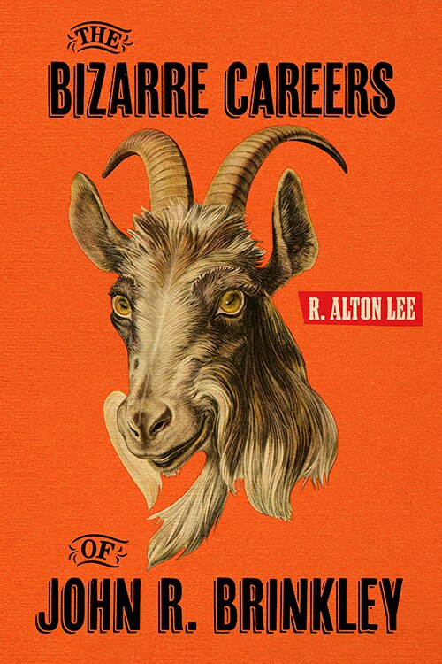 Front cover_The Bizarre Careers of John R. Brinkley