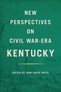 Couverture_New Perspectives on Civil War-Era Kentucky