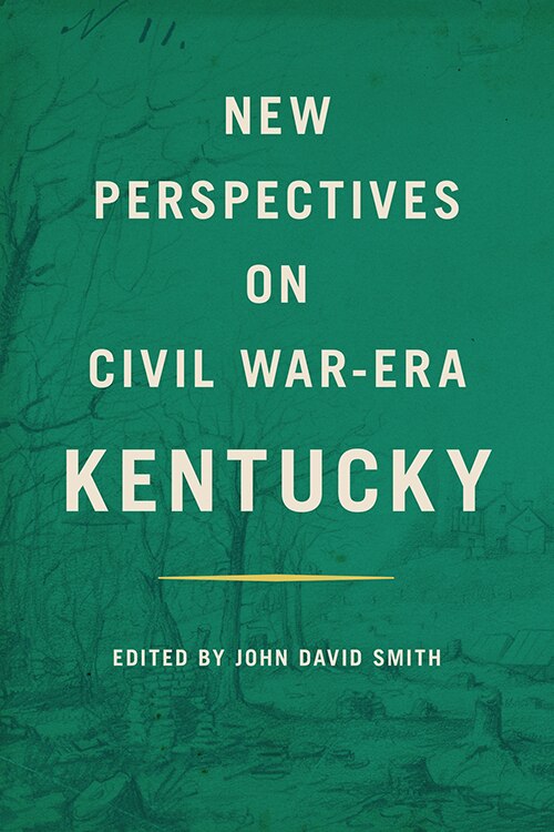 Couverture_New Perspectives on Civil War-Era Kentucky