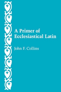 Front cover_A Primer of Ecclesiastical Latin