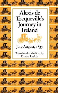 Alexis De Tocqueville's Journey In Ireland, July-august, 1835