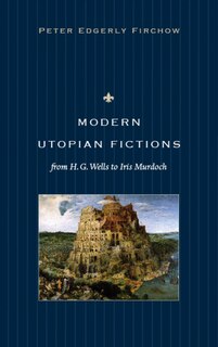 Front cover_Modern Utopian Fictions from H. G. Wells to Iris Murdoch