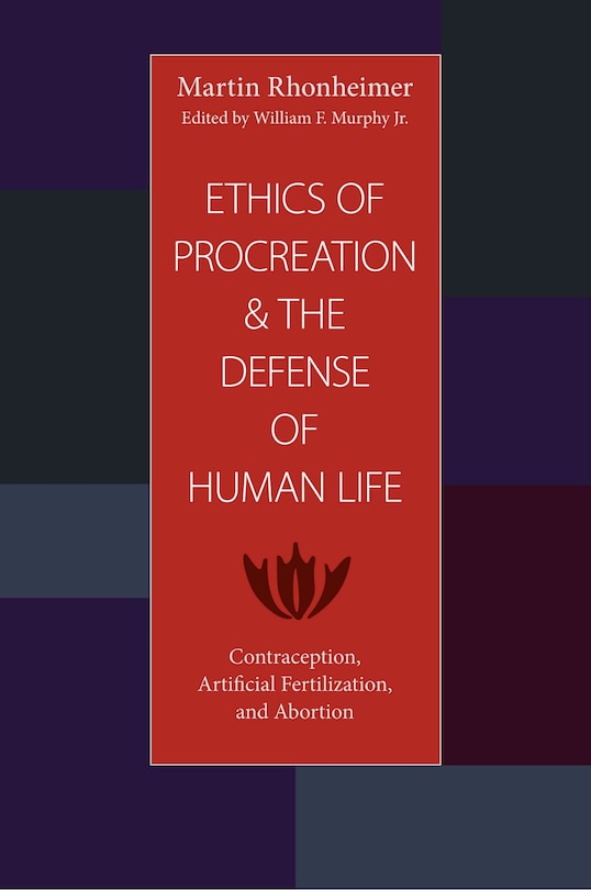 Front cover_The Ethics of Procreation and the Defense of Human Life