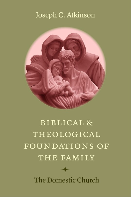 Front cover_Biblical And Theological Foundations Of The Family