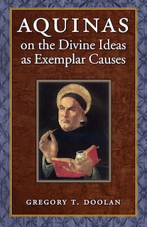 Front cover_Aquinas on the Divine Ideas as Exemplar Causes