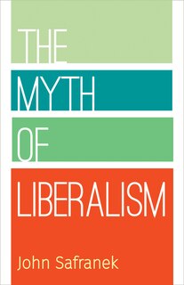 Front cover_The Myth of Liberalism