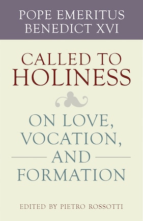 Called to Holiness: On Love, Vocation, and Formation