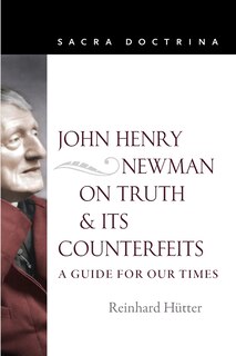 Front cover_John Henry Newman on Truth and Its Counterfeits