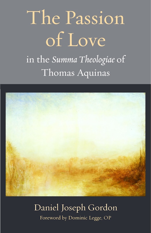 Front cover_The Passion of Love in the Summa Theologiae of Thomas Aquinas