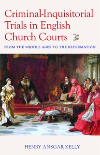 Couverture_Criminal-Inquisitorial Trials in English Church Courts